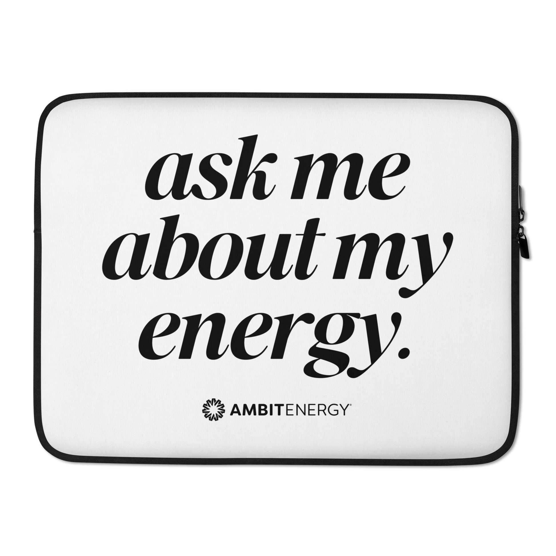 Ask Me About My Energy Laptop Sleeve